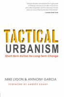 Tactical urbanism short-term action for long-term change /