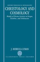 Christology and cosmology : models of divine activity in Origen, Eusebius, and Athanasius /