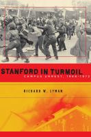 Stanford in Turmoil : Campus Unrest, 1966-1972.