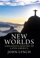 New worlds a religious history of Latin America /