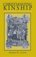 Christianizing Kinship : Ritual Sponsorship in Anglo-Saxon England /