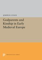 Godparents and kinship in early medieval Europe /