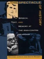 The spectacle of history speech, text, and memory at the Iran-Contra hearings /