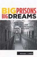 Big prisons, big dreams : crime and the failure of America's penal system /