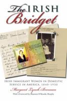 The Irish Bridget : Irish Immigrant Women in Domestic Service in America, 1840-1930.