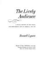 The lively audience : a social history of the visual and performing arts in America, 1890-1950 /