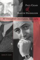 Paul Celan and Martin Heidegger : an unresolved conversation, 1951-1970 /
