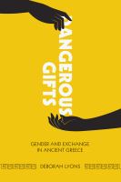 Dangerous gifts : gender and exchange in ancient Greece /