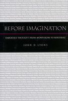 Before imagination embodied thought from Montaigne to Rousseau /