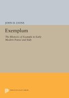 Exemplum : the rhetoric of example in early modern France and Italy /