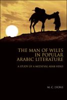 The man of wiles in popular Arabic literature : a study of a medieval Arab hero /