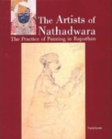 The artists of Nathadwara : the practice of painting in Rajasthan /