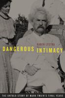 Dangerous intimacy : the untold story of Mark Twain's final years /