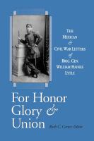 For honor, glory & union : the Mexican and Civil War letters of Brig. Gen. William Haines Lytle /