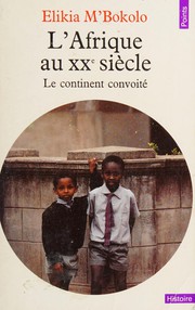 L'Afrique au XXe [i.e. vingtième] siècle : le continent convoité /