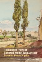 Transatlantic Travels in Nineteenth-Century Latin America : European Women Pilgrims.