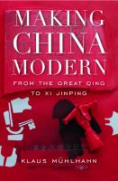 Making China modern : from the Great Qing to Xi Jinping /