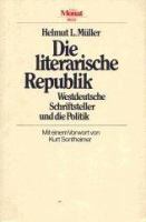 Die literarische Republik : westdeutsche Schriftsteller und die Politik /