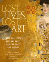 Lost lives, lost art : Jewish collectors, Nazi art theft, and the quest for justice /