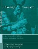 Heredity Produced : At the Crossroads of Biology, Politics, and Culture, 1500-1870.