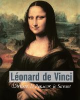 Léonard De Vinci - L’Artiste, le Penseur, le Savant.