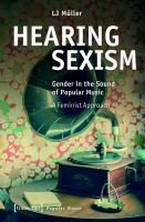 Hearing sexism : gender in the sound of popular music. A feminist approach.