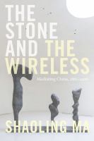 The stone and the wireless : mediating China, 1861-1906 /