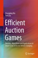 Efficient Auction Games Theories, Algorithms and Applications in Smart Grids & Electric Vehicle Charging /