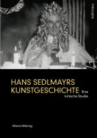 Hans Sedlmayrs Kunstgeschichte eine kritische Studie /