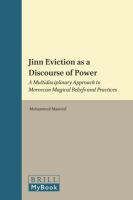 Jinn eviction as a discourse of power a multidisciplinary approach to Moroccan magical beliefs and practices /