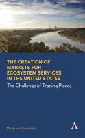 The creation of markets for ecosystem services in the United States :! the challenge of trading places /! Mattijs van Maasakkers.