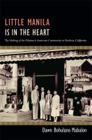 Little Manila is in the heart the making of the Filipina/o American community in Stockton, California /