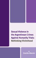 Sexual violence in the Argentinean crimes against humanity trials : rethinking victimhood /