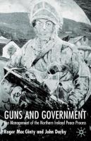 Guns and government : the management of the Northern Ireland peace process /