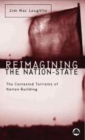 Reimagining the nation-state : the contested terrains of nation-building /