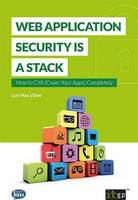 Web Application Security Is a Stack : How to CYA (Cover Your Apps) Completely.