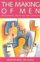 The making of men : masculinities, sexualities and schooling /
