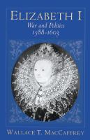 Elizabeth I : war and politics, 1588-1603 /