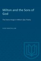 Milton and the Sons of God : the divine image in Milton's epic poetry /