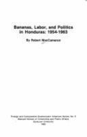 Bananas, labor, and politics in Honduras, 1954-1963 /