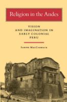 Religion in the Andes : vision and imagination in early colonial Peru /