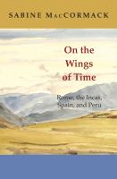 On the wings of time : Rome, the Incas, Spain, and Peru /