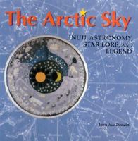 The Arctic sky : Inuit astronomy, star lore, and legend /