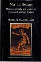 Mystical Bedlam : madness, anxiety, and healing in seventeenth-century England /