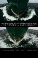 American ethnographic film and personal documentary the Cambridge turn /