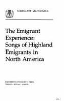 The Emigrant Experience: Songs of Highland Emigrants in North America