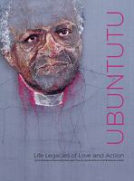 Ubuntutu, life legacies of love and action : quilt tributes to Desmond and Leah Tutu by South African and American artists /