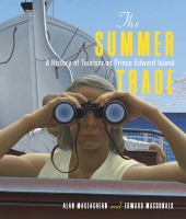 The summer trade : a history of tourism on Prince Edward Island /