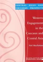 Western engagement in the Caucasus and Central Asia /