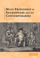 Male friendship in Shakespeare and his contemporaries /